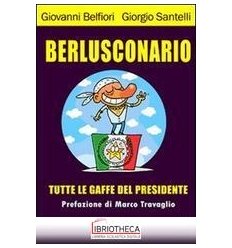 BERLUSCONARIO - TUTTE LE GAFFE DEL PRESIDENTE