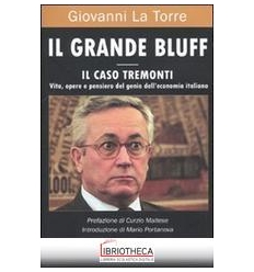 GRANDE BLUFF - IL CASO TREMONTI - VITA OPERE E PENSI