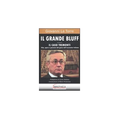 GRANDE BLUFF - IL CASO TREMONTI - VITA OPERE E PENSI