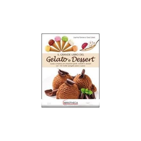 GRANDE LIBRO DEL GELATO E DESSERT, IL