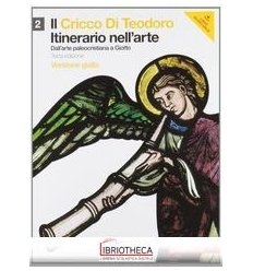 CRICCO DI TEODORO ITINERARIO NELL'ARTE ED. GIALLA 2