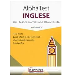 ALPHA TEST INGLESE. PER I TEST DI AMMISSIONE ALL'UNI