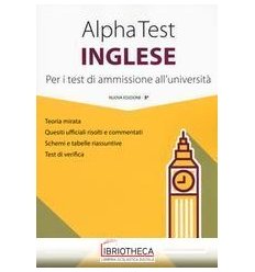 ALPHA TEST INGLESE. PER I TEST DI AMMISSIONE ALL'UNI