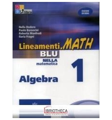 LINEAMENTI.MATH BLU EDIZIONE RIFORMA ALGEBRA 1
