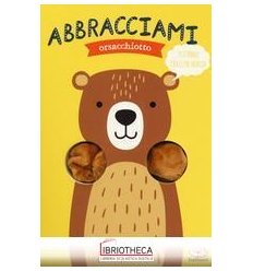 ABBRACCIAMI ORSACCHIOTTO