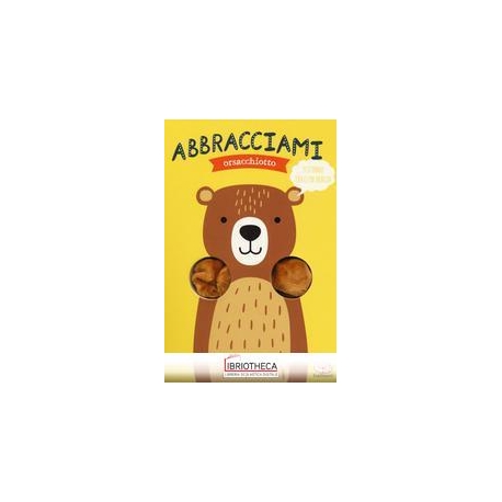 ABBRACCIAMI ORSACCHIOTTO