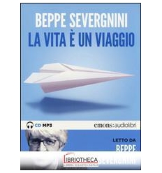 VITA È UN VIAGGIO LETTO DA BEPPE SEVERGN