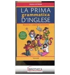 PRIMA GRAMMATICA D'INGLESE. ILLUSTRATA E COMPLETA DI