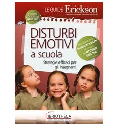 DISTURBI EMOTIVI A SCUOLA. STRATEGIE EFFICACI PER GL