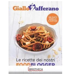 GIALLOZAFFERANO. LE RICETTE DEI NOSTRI F