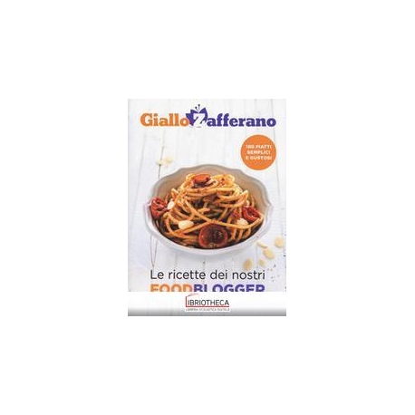 GIALLOZAFFERANO. LE RICETTE DEI NOSTRI F