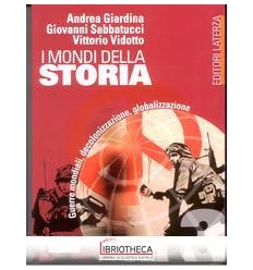 MONDI DELLA STORIA. PER LE SCUOLE SUPERIORI (I). VOL