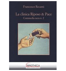 CLINICA RIPOSO & PACE. COMMEDIA NERA N. 2 (LA)