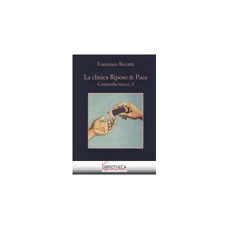 LA CLINICA RIPOSO & PACE. COMMEDIA NERA NR.2