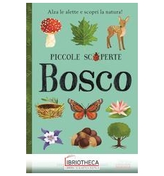 BOSCO. ALZA LE ALETTE E SCOPRI LA NATURA! EDIZ. ILLU