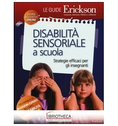 DISABILITÀ SENSORIALE A SCUOLA. STRATEGIE EFFICACI P