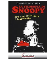 FILOSOFIA DI SNOOPY. ERA UNA NOTTE BUIA E TEMPESTOSA