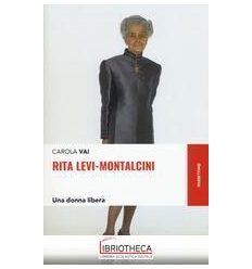 RITA LEVI-MONTALCINI. UNA DONNA LIBERA