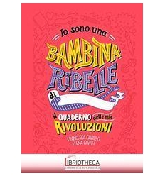 IO SONO UNA BAMBINA RIBELLE