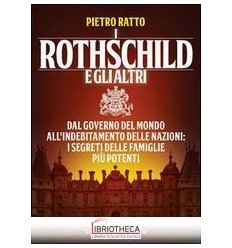 ROTHSCHILD E GLI ALTRI. DAL GOVERNO DEL MONDO ALL'IN