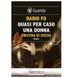 QUASI PER CASO UNA DONNA. CRISTINA DI SVEZIA