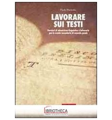 LAVORARE SUI TESTI. PERCORSI DI EDUCAZIONE LINGUISTI