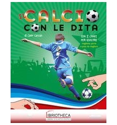 CALCIO CON LE DITA. EDIZ. A SPIRALE. CON GADGET (IL)