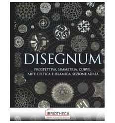 DISEGNUM. PROSPETTIVA SIMMETRIA CURVE ARTE CELTICA E