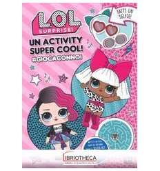 ACTIVITY SUPER COOL! -SHARPGIOCACONNOI L.O.L. SURPRISE! E