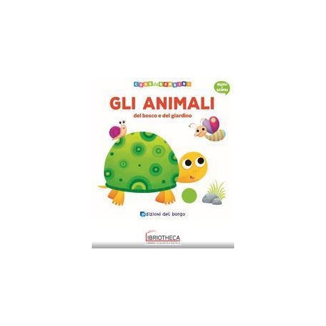 GLI ANIMALI DEL BOSCO E DEL GIARDINO. MUOVI E SCOPRI