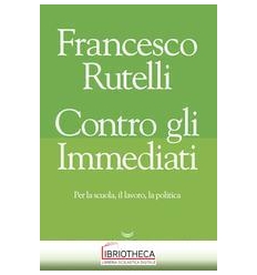 CONTRO GLI IMMEDIATI
