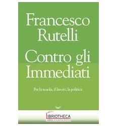 CONTRO GLI IMMEDIATI. PER LA SCUOLA IL LAVORO LA POL