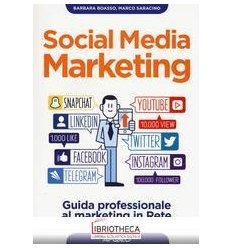 SOCIAL MEDIA MARKETING. GUIDA PROFESSIONALE AL MARKE