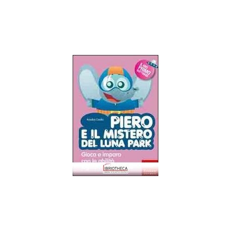 PIERO E IL MISTERO DEL LUNA PARK. GIOCA E IMPARA CON
