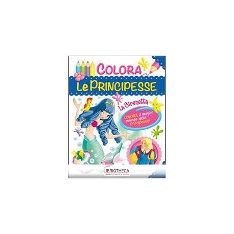 COLORA LE PRINCIPESSE - LA SIRENETTA