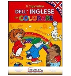 SUPERLIBRO DELL'INGLESE DA COLORARE (IL)