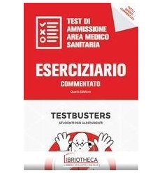 ESERCIZIARIO COMMENTATO. TEST AMMISIONE