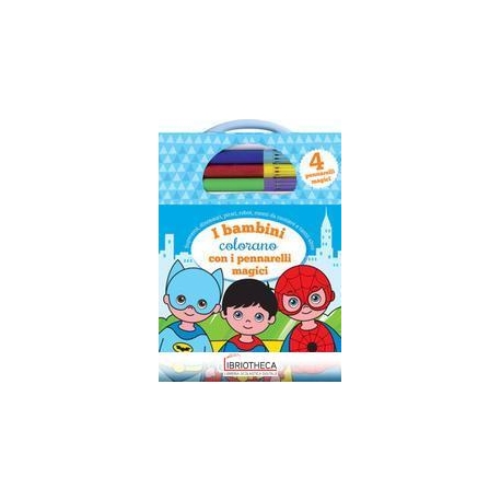 BAMBINI COLORANO CON I PENNARELLI MAGICI. CON 4 PENN