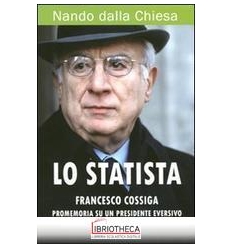 STATISTA - FRANCESCO COSSIGA: PROMEMORIA SU UN PRESI