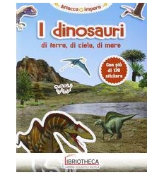 I DINOSAURI DI TERRA, DI CIELO, DI MARE