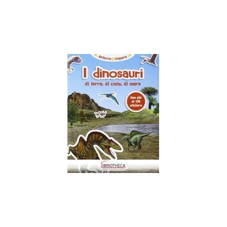 DINOSAURI DI TERRA DI CIELO DI MARE. EDIZ. ILLUSTRAT