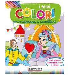 I MIEI COLORI - PRINCIPESSE E CAVALIERI