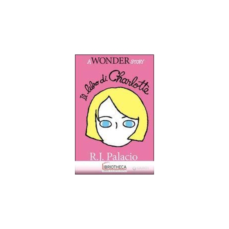 IL LIBRO DI CHARLOTTE. A WONDER STORY