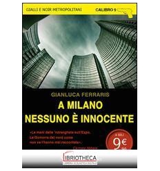 A MILANO NESSUNO E' INNOCENTE