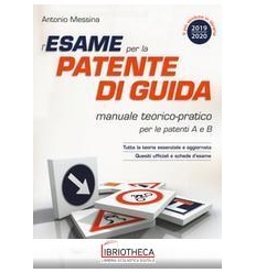 ESAME PER LA PATENTE DI GUIDA. MANUALE TEORICO-PRATI