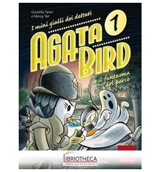 AGATA BIRD E IL FANTASMA DEL PARCO. I MINIGIALLI DEI