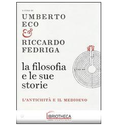 FILOSOFIA E LE SUE STORIE. L'ANTICHITÀ E IL MEDIOEVO