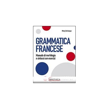 GRAMMATICA FRANCESE. MANUALE DI MORFOLOGIA E SINTASS