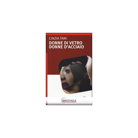 DONNE DI VETRO DONNE D'ACCIAIO