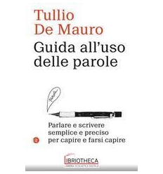 GUIDA ALL'USO DELLE PAROLE. PARLARE E SCRIVERE SEMPL